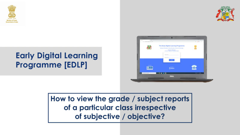 How to view the Grade or Subject reports of a particular Class irrespective of Subjective or Objective?